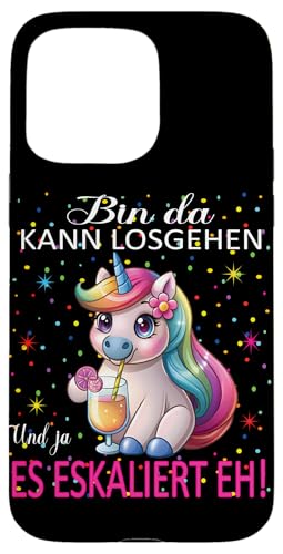 Hülle für iPhone 15 Pro Max Unicorn Bin da kann losgehen und ja es eskaliert eh Kostüm von Einkorn Partykostüm für Mädelsabend Partyshirt