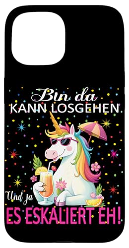 Hülle für iPhone 15 Unicorn Bin da kann losgehen und ja es eskaliert eh Kostüm von Einkorn Partykostüm für Mädelsabend Partyshirt