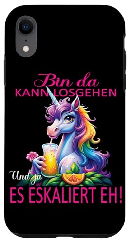 Hülle für iPhone XR Unicorn Bin da kann losgehen und ja es eskaliert eh Kostüm von Einkorn Partykostüm für Mädelsabend Partyshirt