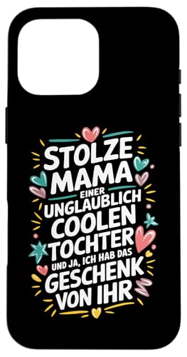 Hülle für iPhone 16 Pro Max Stolze Mama einer Tochter, Mutter Muttertag einer Tochter von Eltern Sprüche für Stolze Mama & Mutter