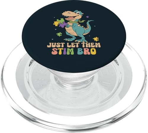 Autismus-Bewusstsein Just Let Me 'Tism Meme Autistic Dinosaurier PopSockets PopGrip für MagSafe von Embrace Different Apparel.USA