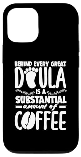 Hülle für iPhone 12/12 Pro Hinter jeder großen Doula ist eine Menge Kaffee lustige Doula von Empowering Gifts for Doulas and Birth Workers