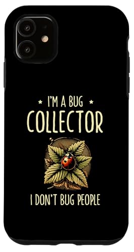 Hülle für iPhone 11 Ich bin ein Insektensammler Ich störe keine Menschen Entomologe von Entomology Bug Lover Entomologist Gifts