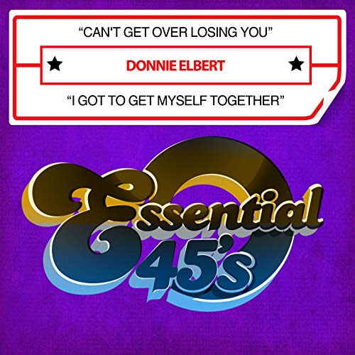 Can't Get Over Losing You / I Got To Get Myself Together (Digital 45) von Essential Media Mod