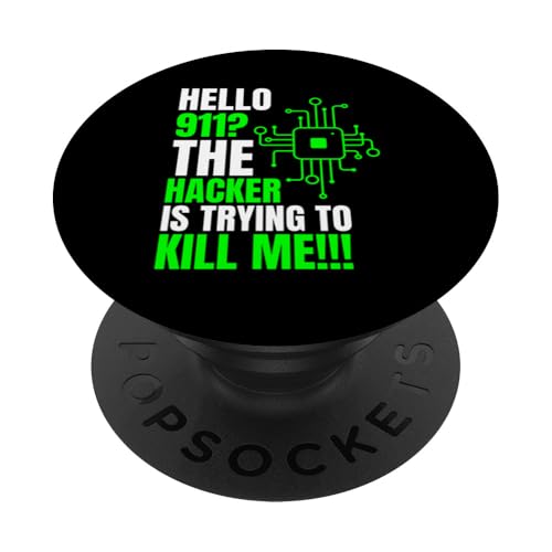 Hello 911? The Hacker Is Trying To Kill Me Cyber Security PopSockets Klebender PopGrip von Etischer Hacker Computersicherheit Design