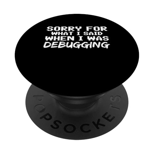 Sorry For What I Said When I Was Debugging Cyber Security PopSockets Klebender PopGrip von Etischer Hacker Computersicherheit Design