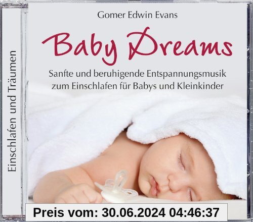 Baby Dreams, Entspannungsmusik für Babys zum Einschlafen, Entspannung Baby CD, Einschlafmusik für Babys von Evans, Gomer Edwin