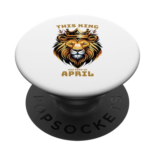 Dieser König wurde im April geboren, Geburtstagsfeier PopSockets Klebender PopGrip von Every Month Birthday King Apparel