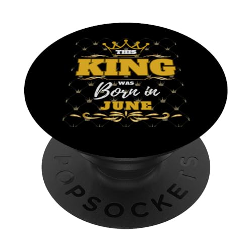 This King Was Born In Juni Birthday Party Celebration PopSockets Klebender PopGrip von Every Month Birthday King Apparel