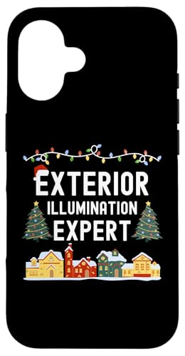 Hülle für iPhone 16 Experte für Weihnachtsbeleuchtung für Außenbeleuchtung von Exterior Illumination Expert Funny Christmas Gifts