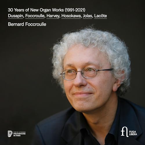 30 Years of New Organ Works - Werke von Foccroulle, Hosokawa, Dusapin u.a. von FUGA LIBERA-OUTHERE