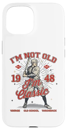 Hülle für iPhone 15 LUSTIG, ICH BIN NICHT ALT, ICH BIN KLASSISCH, BASEBALL 1948, 77. GEBURTSTAG von FUNNY I'M NOT OLD I'M CLASSIC BASEBALL BIRTHDAY