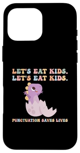 Hülle für iPhone 16 Pro Max Lustige Satzzeichen "Let's Eat Kids" rettet Leben von FUNNY