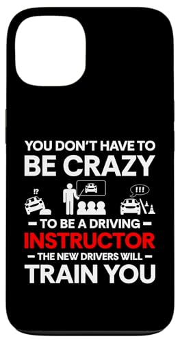 Hülle für iPhone 13 You Dont Have To Be Crazy Driving Instructor von Fahranfänger Fahrschüler Design