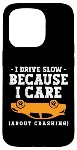 Hülle für iPhone 15 Pro I Drive Slow Because I Care Learner Driver von Fahranfänger Fahrschüler Design