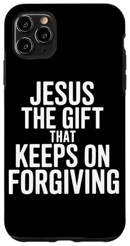 Jesus, das Geschenk, das christlichen Ordensleuten immer wieder vergibt Hülle für iPhone 11 Pro Max von Faith-Based Inspirational Quotes for Men & Women