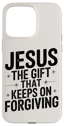 Jesus, das Geschenk, das christlichen Ordensleuten immer wieder vergibt Hülle für iPhone 15 Pro Max von Faith-Based Inspirational Quotes for Men & Women