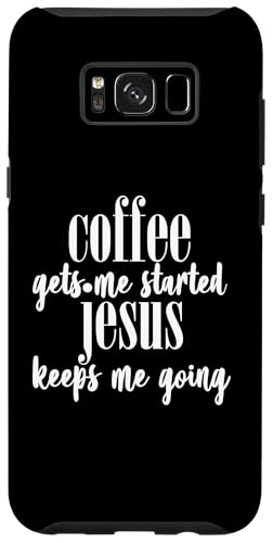 Hülle für Galaxy S8+ Kaffee bringt mich zum Anfangen Jesus hält mich am Laufen, Christ von Faithful Apparel Co.