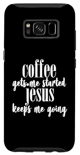 Hülle für Galaxy S8 Kaffee bringt mich zum Anfangen Jesus hält mich am Laufen, Christ von Faithful Apparel Co.
