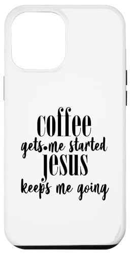 Hülle für iPhone 13 Pro Max Kaffee bringt mich zum Anfangen Jesus hält mich am Laufen, Christ von Faithful Apparel Co.