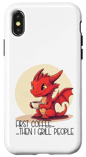 Hülle für iPhone X/XS First Coffee, Then I Grill People – Kaffee Babydrache von Fantasy, RPG & Gaming Motive