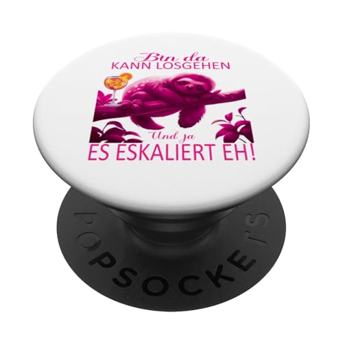 Faultier Bin da kann losgehen und ja es eskaliert eh Kostüm PopSockets mit austauschbarem PopGrip von Faultier Partykostüm für Mädelsabend Partyshirt