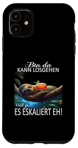 Hülle für iPhone 11 Faultier Bin da kann losgehen und ja es eskaliert eh Kostüm von Faultier Partykostüm für Mädelsabend Partyshirt