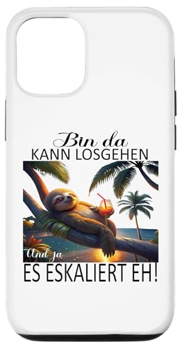 Hülle für iPhone 12/12 Pro Faultier Bin da kann losgehen und ja es eskaliert eh Kostüm von Faultier Partykostüm für Mädelsabend Partyshirt