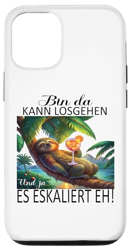 Hülle für iPhone 12/12 Pro Faultier Bin da kann losgehen und ja es eskaliert eh Kostüm von Faultier Partykostüm für Mädelsabend Partyshirt