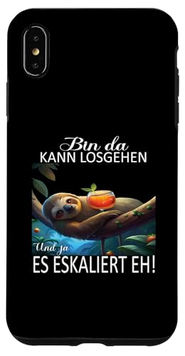 Hülle für iPhone XS Max Faultier Bin da kann losgehen und ja es eskaliert eh Kostüm von Faultier Partykostüm für Mädelsabend Partyshirt