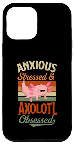 Hülle für iPhone 12 Pro Max Angstgestresst und Axolotl besessen von Favorite Animal Wholesome Pet Axolotl Lover Merch