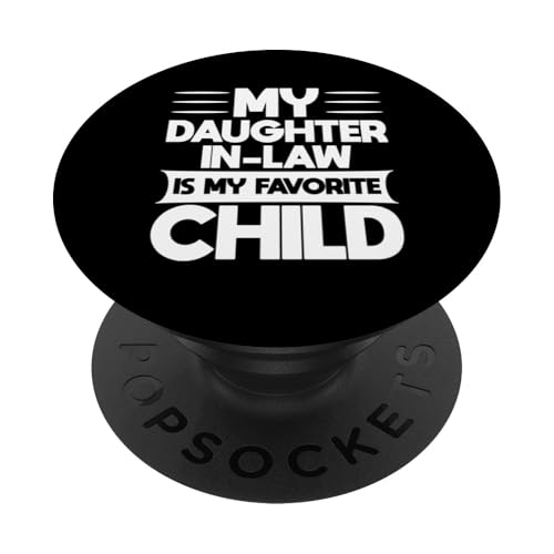 My Daughgther In Law Is My Favorite Child Father Mother-In-Law PopSockets Klebender PopGrip von Favorite Daugther-In-Law Design