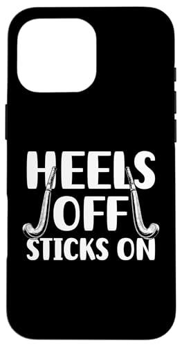 Heels Off Stick On Field Hockey Player Hülle für iPhone 16 Pro Max von Feldhockey Spieler Designs Idee