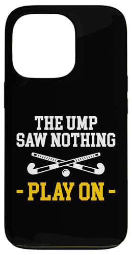 The Ump Saw Nothing Play On Field Hockey Player Hülle für iPhone 13 Pro von Feldhockey Spieler Designs Idee