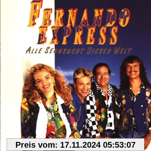 Alle Sehnsucht Dieser Welt von Fernando Express