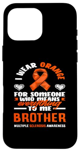 Hülle für iPhone 16 Pro Max Tragen Sie Orange, denn es bedeutet alles Brother MS Awareness von Fighters Against Multiple Sclerosis Awareness