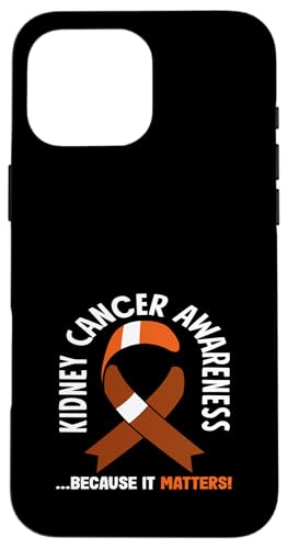 Hülle für iPhone 16 Pro Max Bewusstsein für Nierenkrebs, weil es wichtig ist von Fighters and Supporters of Kidney Cancer Awareness