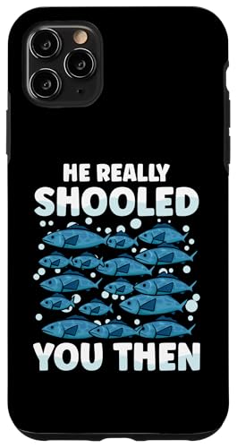 Hülle für iPhone 11 Pro Max He Really Schooled You Then for a Fisherman Fisherwoman von Fishing Fisherman Gift Idea