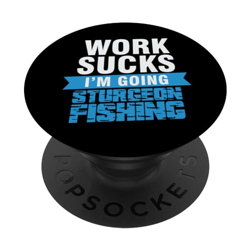 Arbeit Sucks Stör Angeln Fisch Fischer Spaß Angler Geschenk PopSockets Klebender PopGrip von Fishing Way of Life