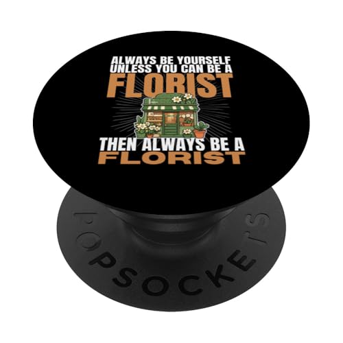 Sei immer du selbst, es sei denn, du kannst ein Florist sein PopSockets Klebender PopGrip von Floral Designer Funny Plant Lover