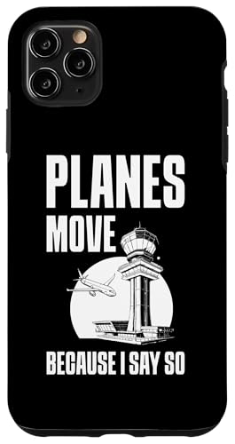 Hülle für iPhone 11 Pro Max Planes Move Because I Say So Air Traffic Controller von Fluglotse Flugverkehrsleiter Designs Idee