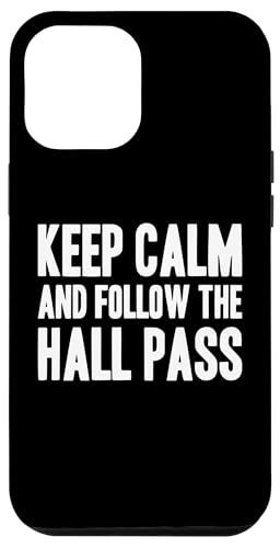 Hülle für iPhone 13 Pro Max Keep Calm And Follow The Hall Pass Hall Monitor Hallway von Fluraufsicht Pausenaufsicht Schulaufsicht Design