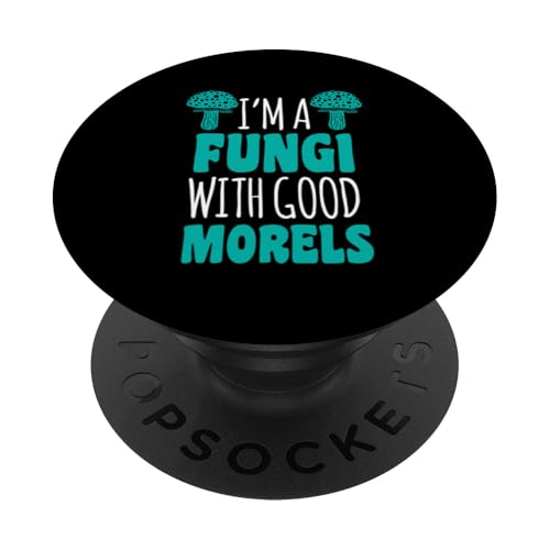 I'm A Fungi With Good Morrels Mushroom Wortspiel PopSockets Klebender PopGrip von Foraging Enthusiasts Mushroom Lovers Humor