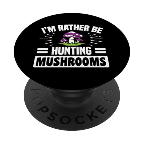 I'm Rather Be Hunting Mushrooms Lustiges Zitat PopSockets Klebender PopGrip von Foraging Enthusiasts Mushroom Lovers Humor