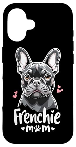 Hülle für iPhone 16 Frenchie Mom French Bulldog Bulldogs von French Bulldog Lover Gifts