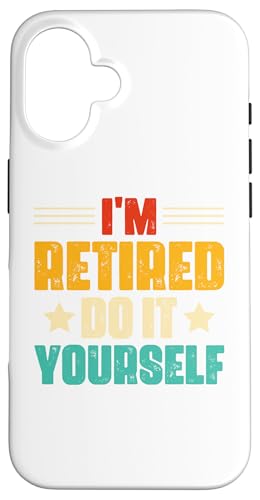 Hülle für iPhone 16 Lustiges Vintage-Geschenk für Liebhaber mit Aufschrift "I'm Retired Do It Yourself" von From Dyzamora