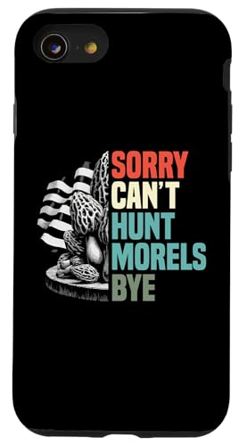 Hülle für iPhone SE (2020) / 7 / 8 Sorry Can't Hunt Morels Bye Morel Pilz Picker Pilze von Fungi Hunting Mushroom Picker Gifts