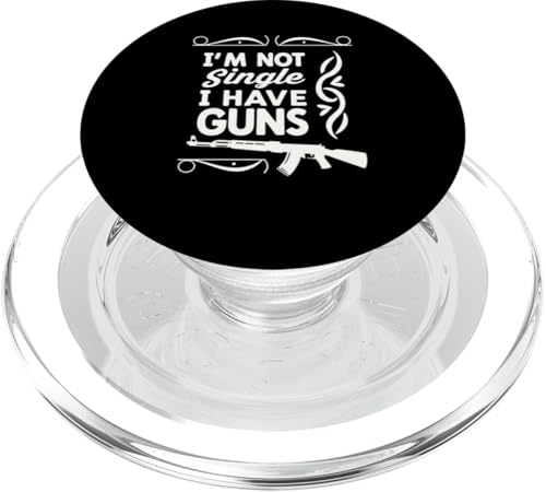 I am not Single - I Have Guns - Funny Pro Riffle Meme PopSockets PopGrip für MagSafe von Funny Ammo Gun Lovers Saying Gun Owner Gift Ideas