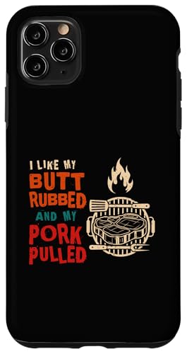 Hülle für iPhone 11 Pro Max Ich mag es, wenn mein Hintern gerieben und mein Schweinefleisch gezogen wird von Funny BBQ Grilling Barbecue