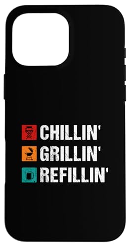 Hülle für iPhone 16 Pro Max Chillin' Grillen 'Nachfüllen von Funny BBQ Grilling Chillin' Grillin' Refillin'